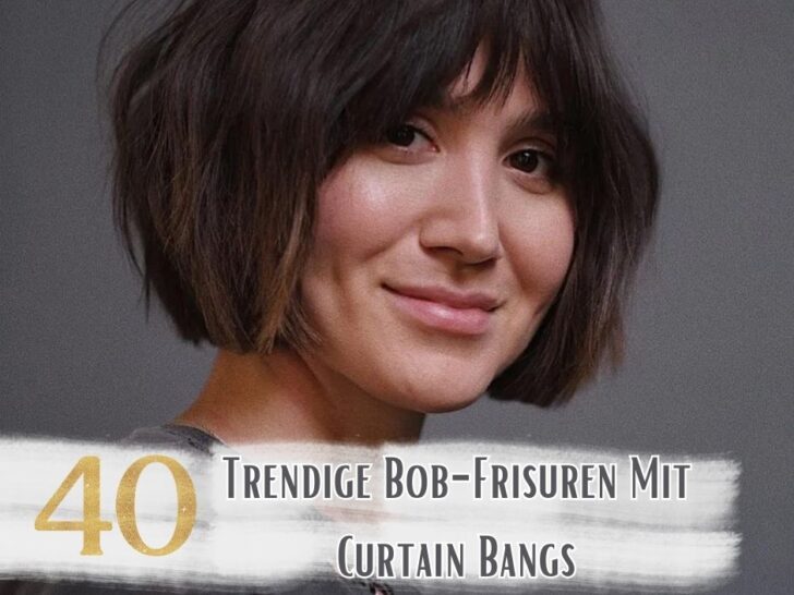 40 Trendige Bob-Frisuren Mit Curtain Bangs